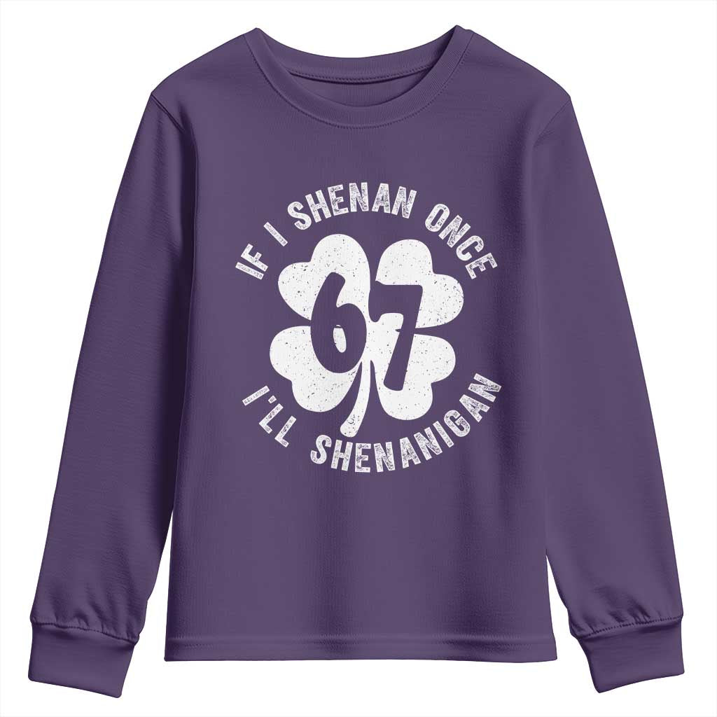 If I Shenan Once I Will Shenanigan 67 Meme Youth Sweatshirt St Patricks Day Six Seven Clover