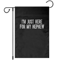 I Am Just Here For My Nephew Garden Flag Funny Aunt and Uncle