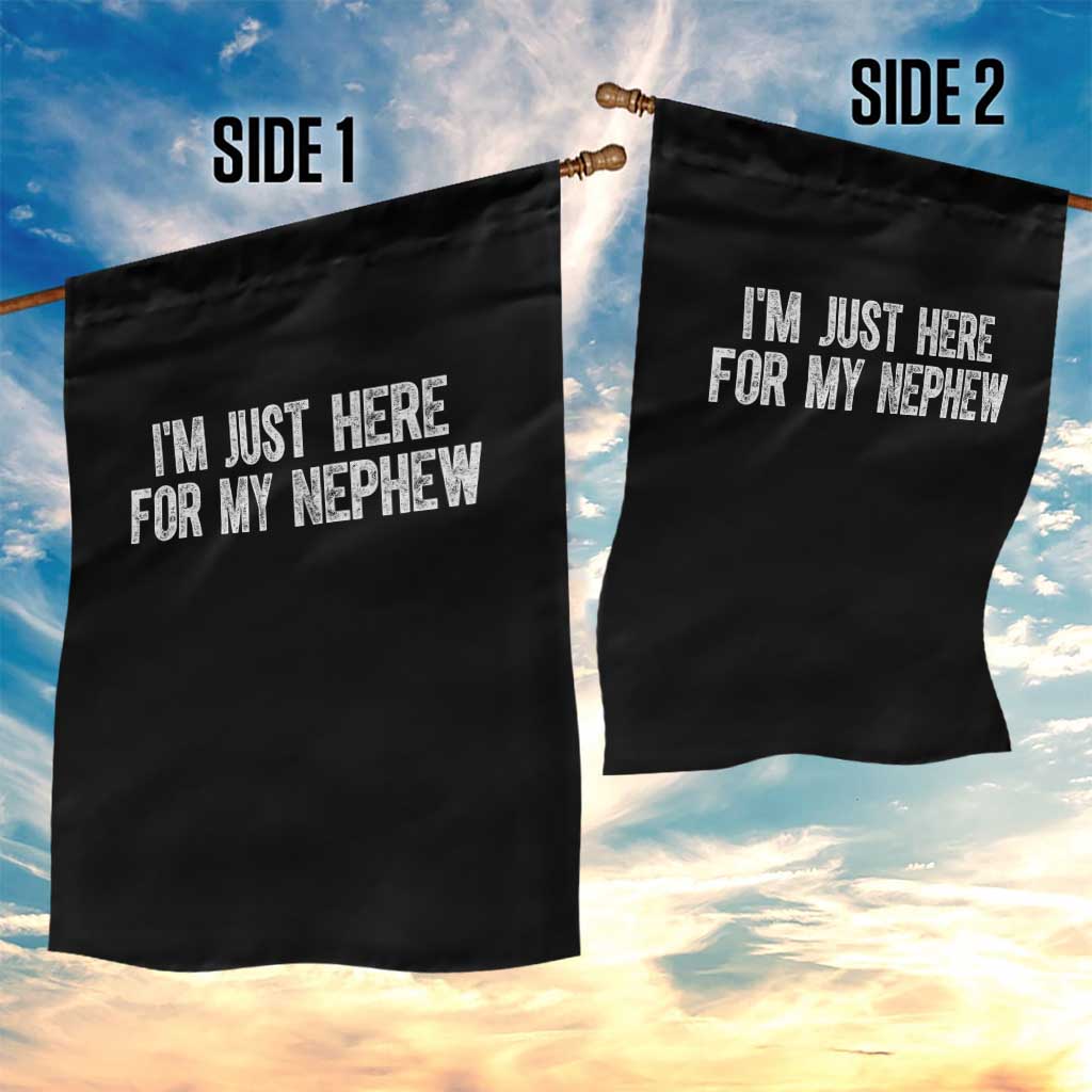 I Am Just Here For My Nephew Garden Flag Funny Aunt and Uncle