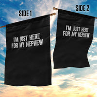 I Am Just Here For My Nephew Garden Flag Funny Aunt and Uncle