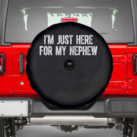 I Am Just Here For My Nephew Spare Tire Cover Funny Aunt and Uncle