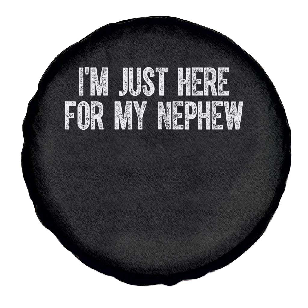 I Am Just Here For My Nephew Spare Tire Cover Funny Aunt and Uncle