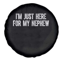 I Am Just Here For My Nephew Spare Tire Cover Funny Aunt and Uncle