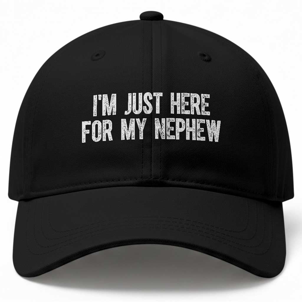 I Am Just Here For My Nephew Baseball Cap Funny Aunt and Uncle