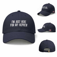 I Am Just Here For My Nephew Baseball Cap Funny Aunt and Uncle