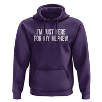 I Am Just Here For My Nephew Hoodie Funny Aunt and Uncle