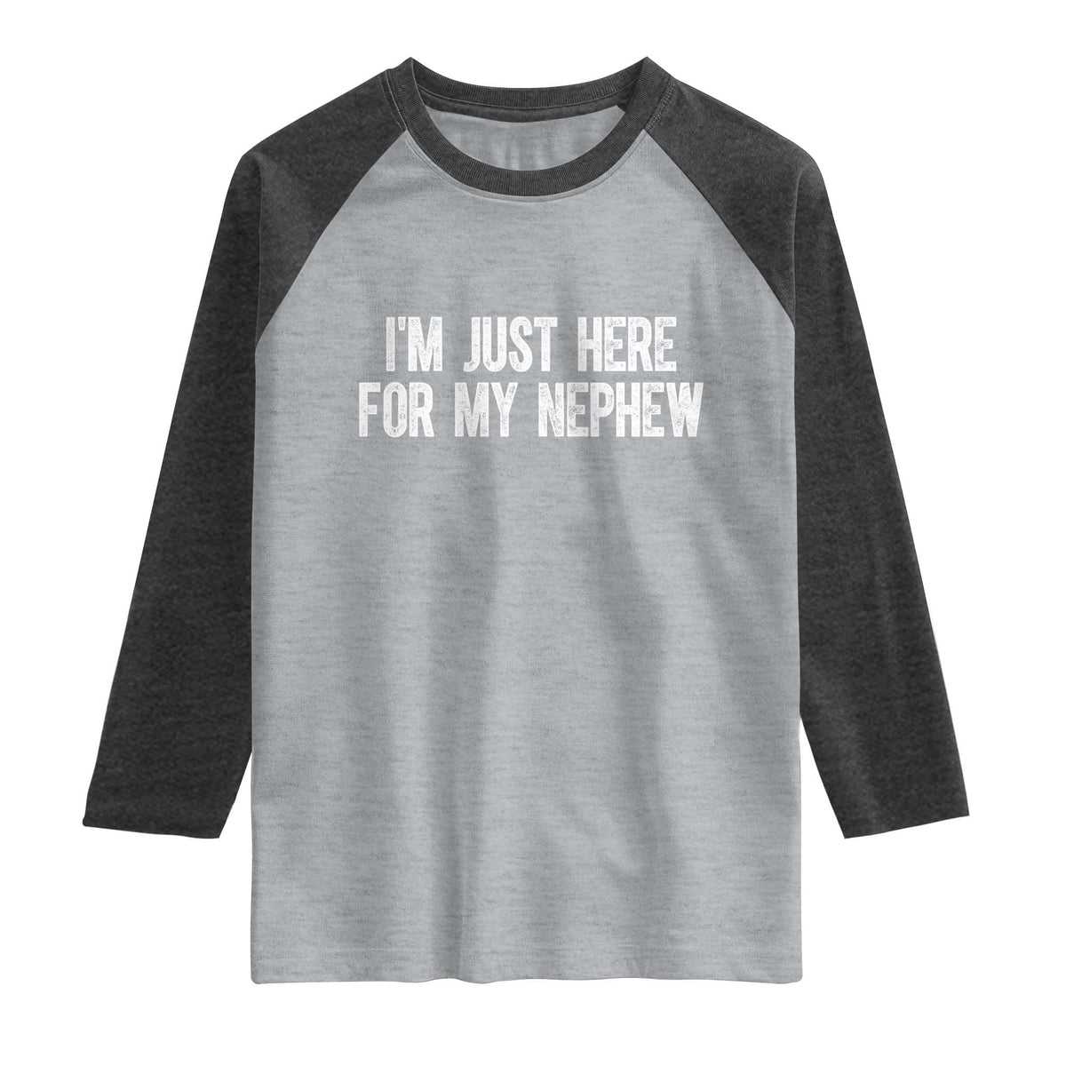 I Am Just Here For My Nephew Raglan Shirt Funny Aunt and Uncle