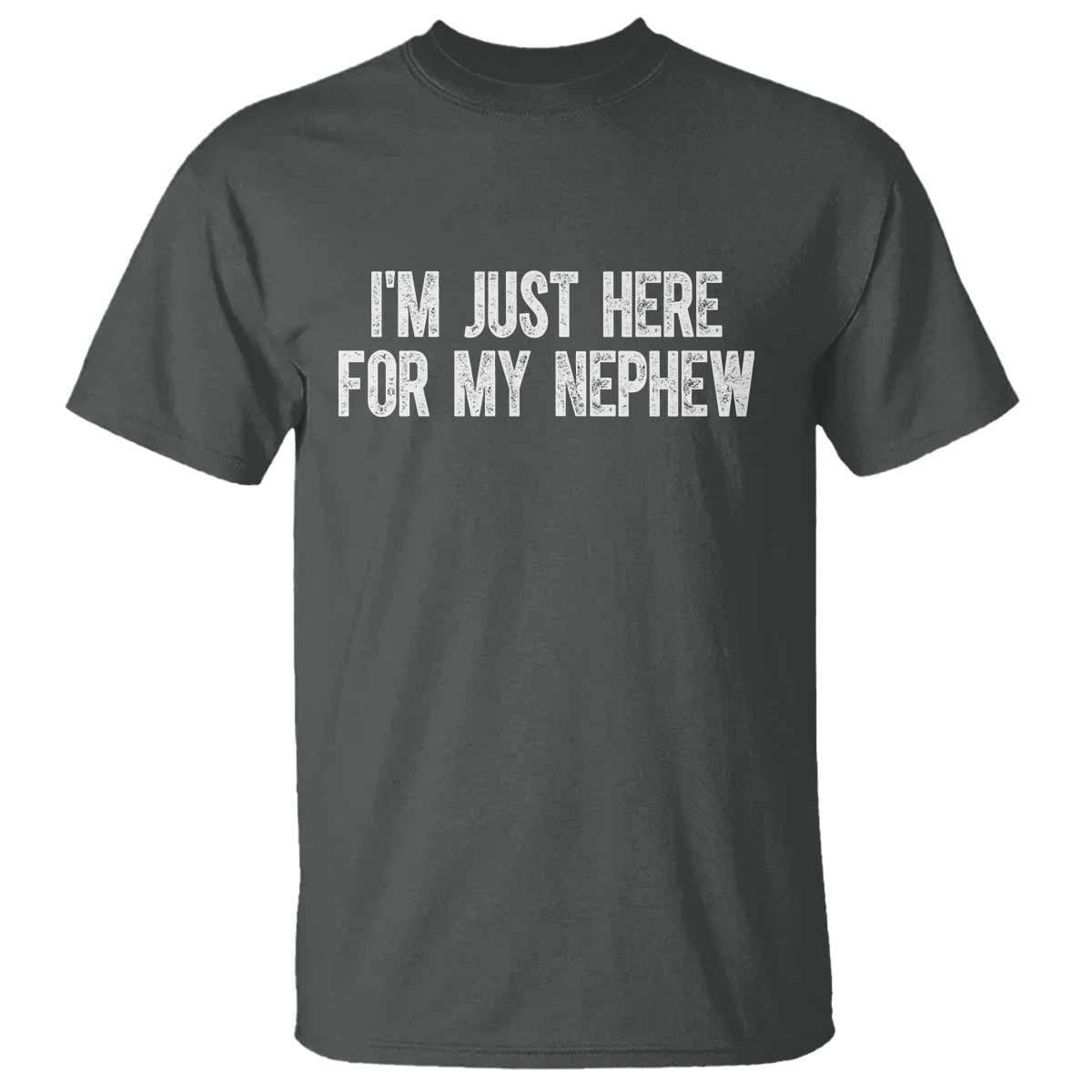 I Am Just Here For My Nephew T Shirt Funny Aunt and Uncle