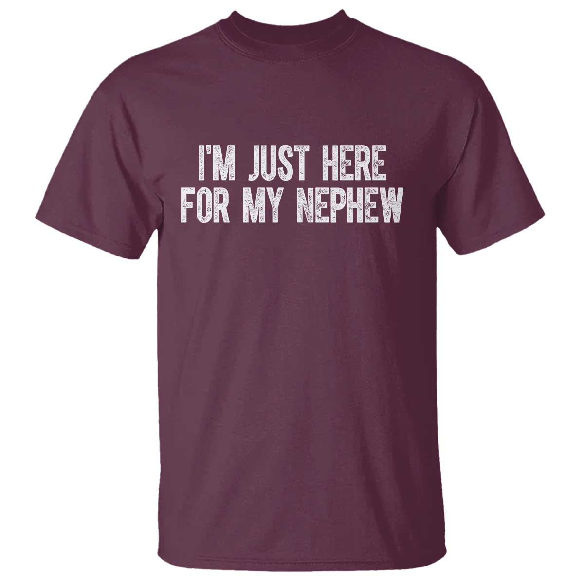 I Am Just Here For My Nephew T Shirt Funny Aunt and Uncle