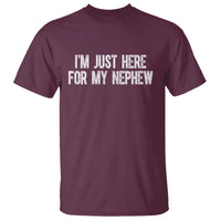 I Am Just Here For My Nephew T Shirt Funny Aunt and Uncle
