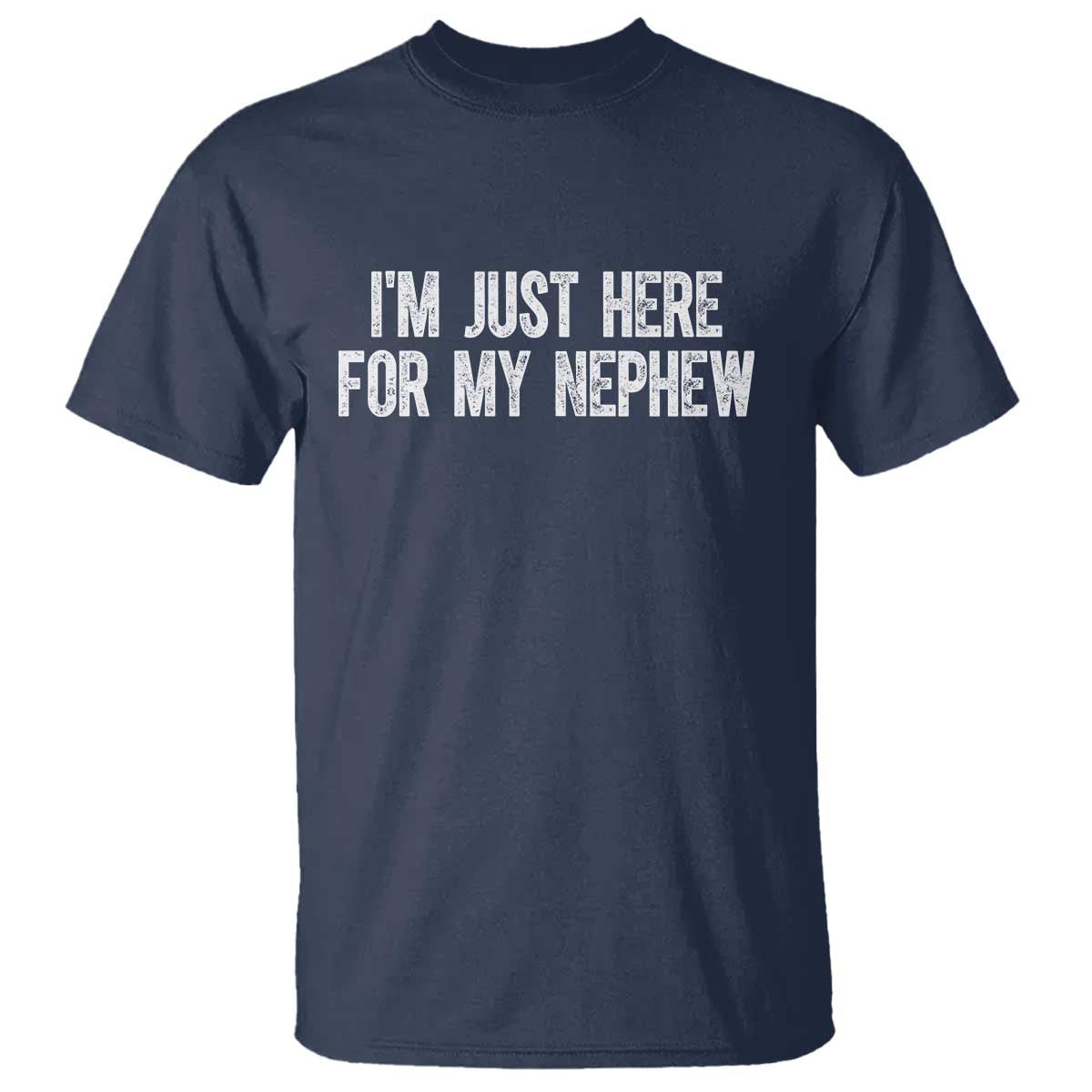 I Am Just Here For My Nephew T Shirt Funny Aunt and Uncle