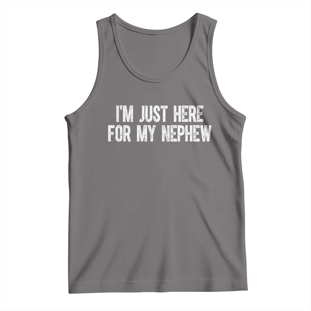 I Am Just Here For My Nephew Tank Top Funny Aunt and Uncle