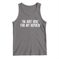 I Am Just Here For My Nephew Tank Top Funny Aunt and Uncle