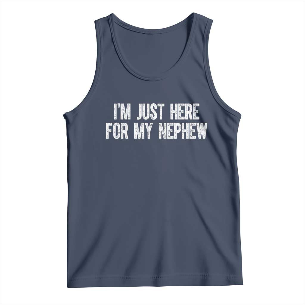 I Am Just Here For My Nephew Tank Top Funny Aunt and Uncle