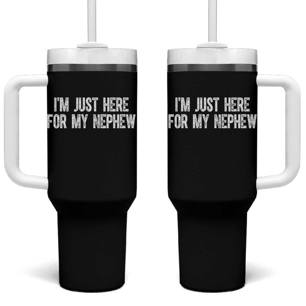 I Am Just Here For My Nephew Tumbler With Handle Funny Aunt and Uncle