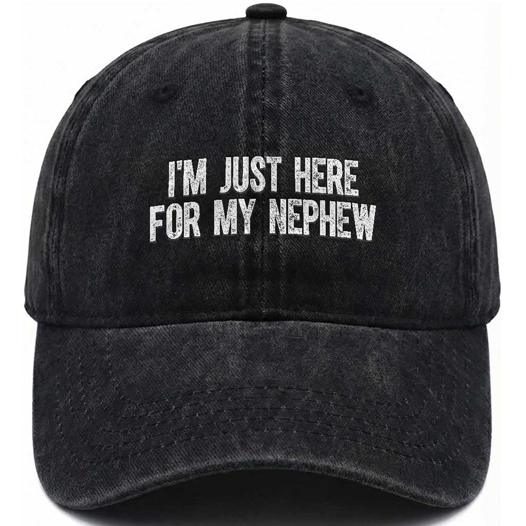 I Am Just Here For My Nephew Washed Cotton Baseball Cap Funny Aunt and Uncle