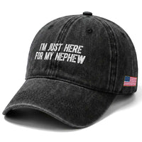 I Am Just Here For My Nephew Washed Cotton Baseball Cap Funny Aunt and Uncle