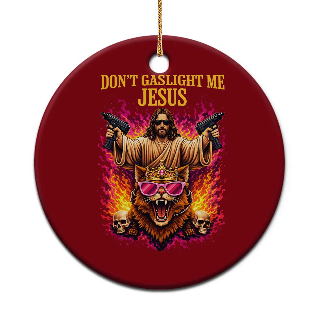 Dont Gaslight Me Jesus Ceramic Ornament Princess Cat Donut Meme Faith Humor