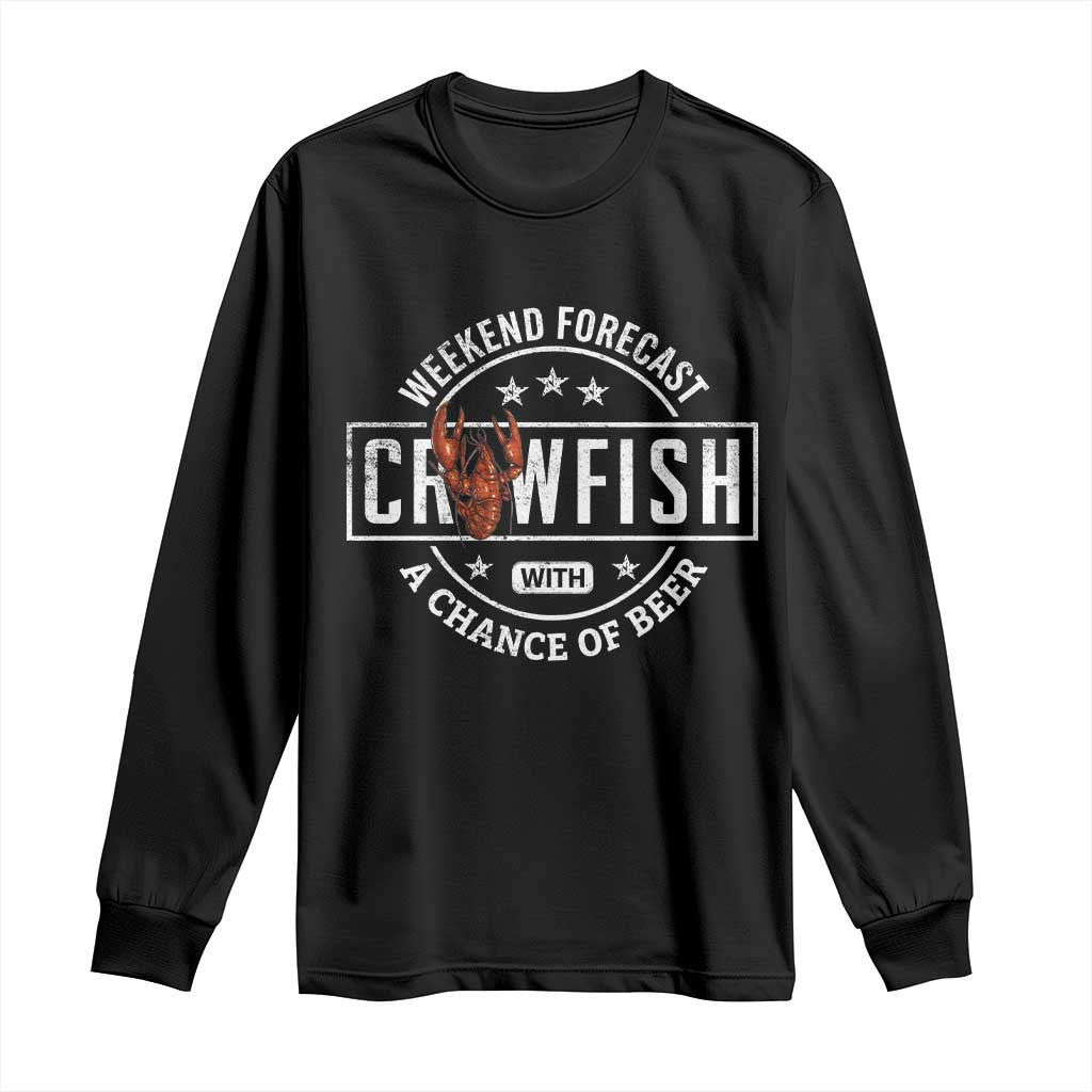 Weekend Forecast Crawfish With A Chance Of Beer Long Sleeve Shirt