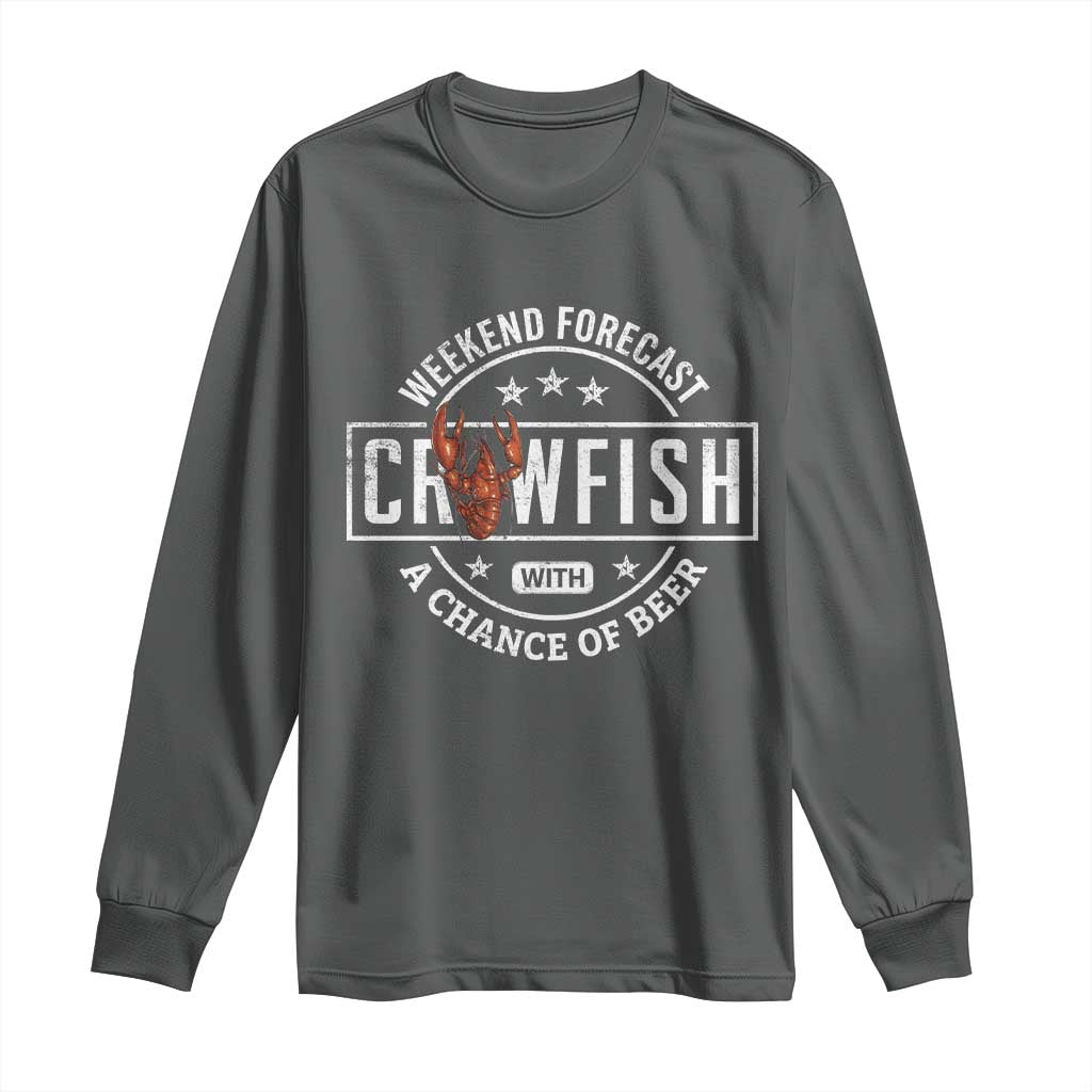 Weekend Forecast Crawfish With A Chance Of Beer Long Sleeve Shirt