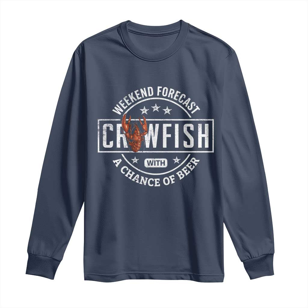 Weekend Forecast Crawfish With A Chance Of Beer Long Sleeve Shirt