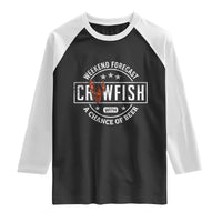 Weekend Forecast Crawfish With A Chance Of Beer Raglan Shirt