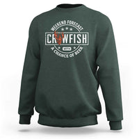 Weekend Forecast Crawfish With A Chance Of Beer Sweatshirt