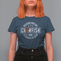 Weekend Forecast Crawfish With A Chance Of Beer T Shirt For Women