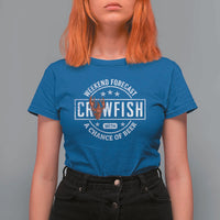 Weekend Forecast Crawfish With A Chance Of Beer T Shirt For Women