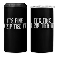 Mechanics Car Guy 4 in 1 Can Cooler Tumbler Funny It Is Fine I Zip Tied It