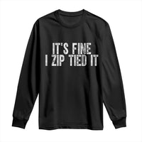 Mechanics Car Guy Long Sleeve Shirt Funny It Is Fine I Zip Tied It