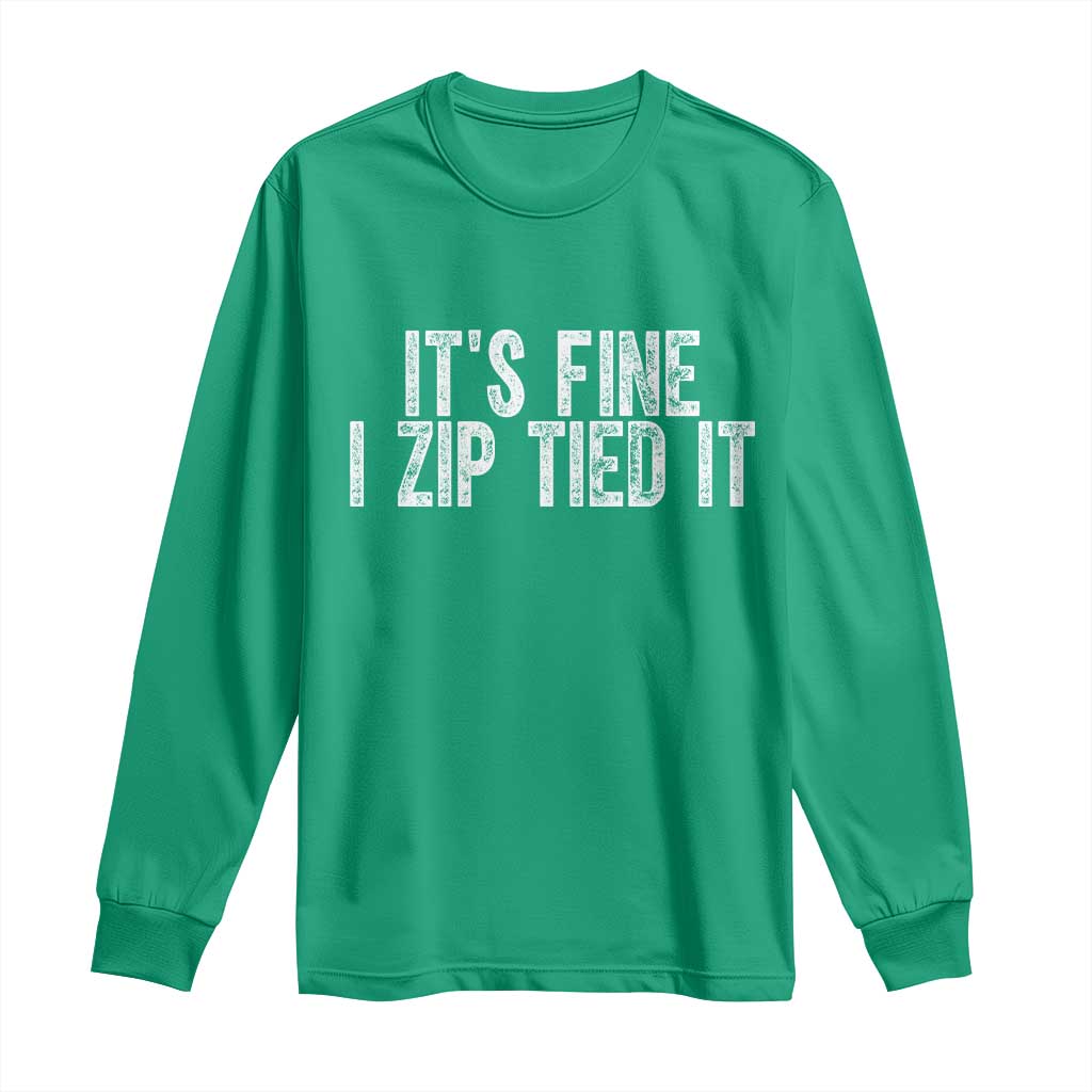 Mechanics Car Guy Long Sleeve Shirt Funny It Is Fine I Zip Tied It