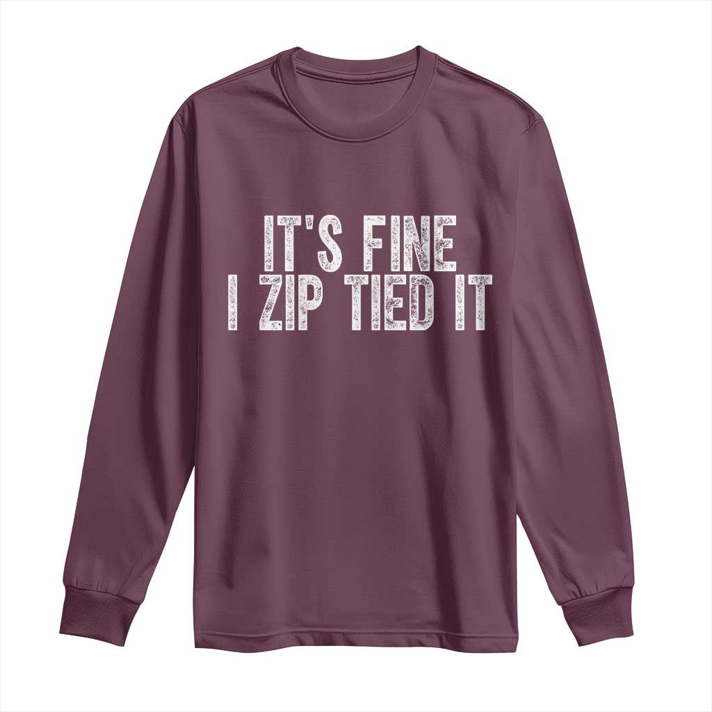 Mechanics Car Guy Long Sleeve Shirt Funny It Is Fine I Zip Tied It
