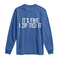 Mechanics Car Guy Long Sleeve Shirt Funny It Is Fine I Zip Tied It