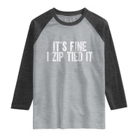 Mechanics Car Guy Raglan Shirt Funny It Is Fine I Zip Tied It