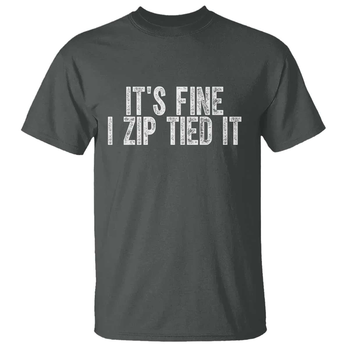 Mechanics Car Guy T Shirt Funny It Is Fine I Zip Tied It