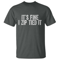 Mechanics Car Guy T Shirt Funny It Is Fine I Zip Tied It