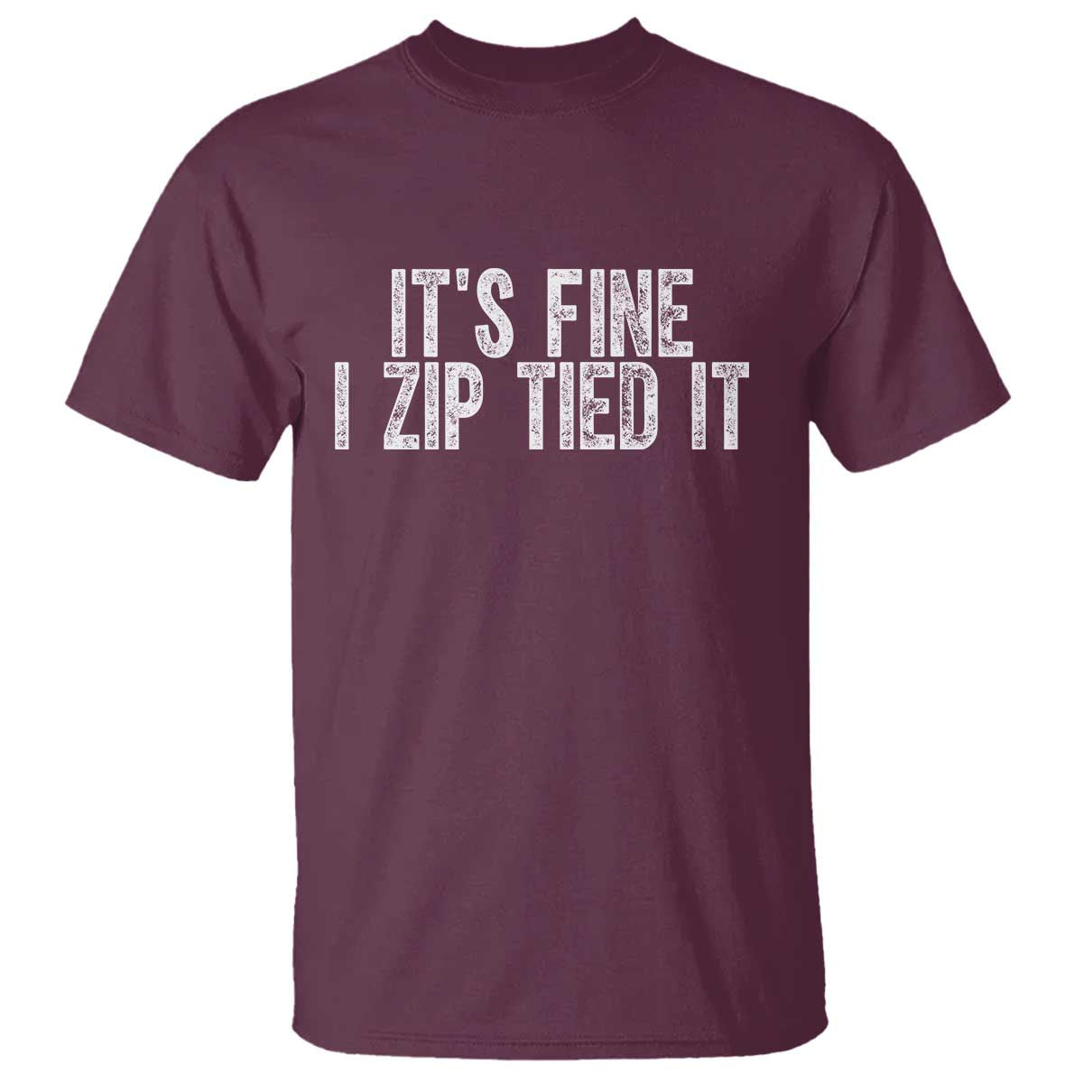 Mechanics Car Guy T Shirt Funny It Is Fine I Zip Tied It