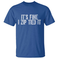 Mechanics Car Guy T Shirt Funny It Is Fine I Zip Tied It