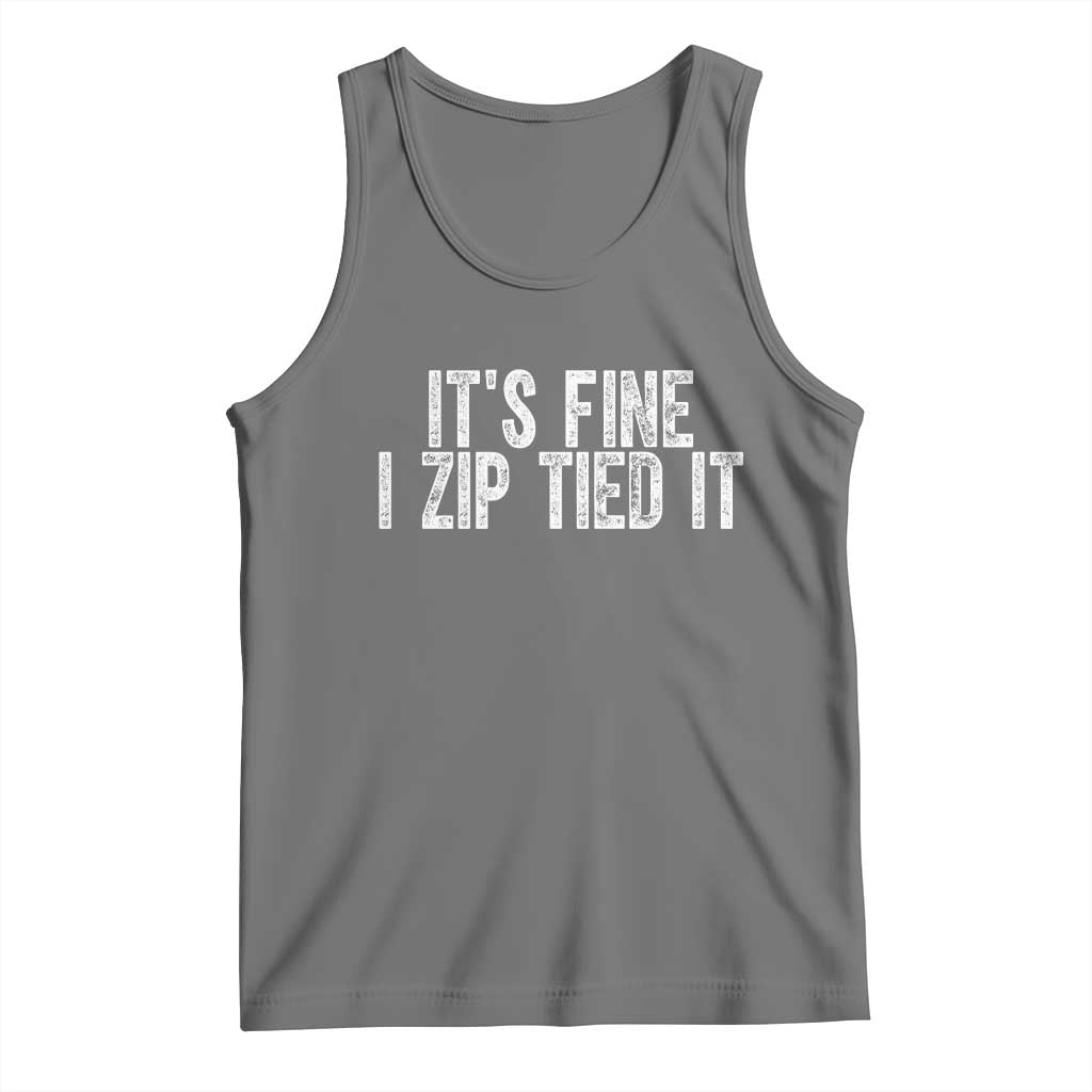 Mechanics Car Guy Tank Top Funny It Is Fine I Zip Tied It
