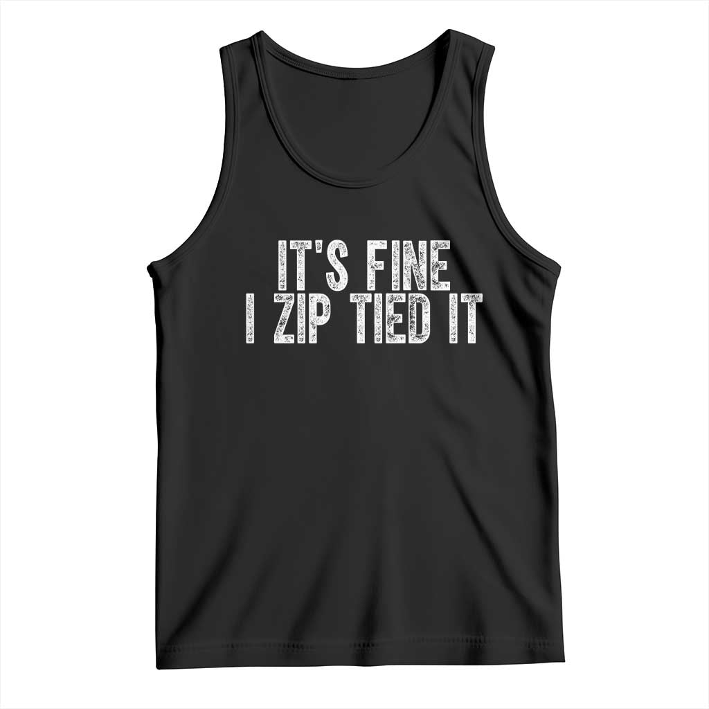 Mechanics Car Guy Tank Top Funny It Is Fine I Zip Tied It