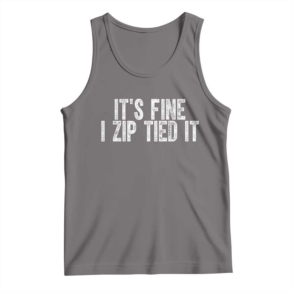 Mechanics Car Guy Tank Top Funny It Is Fine I Zip Tied It