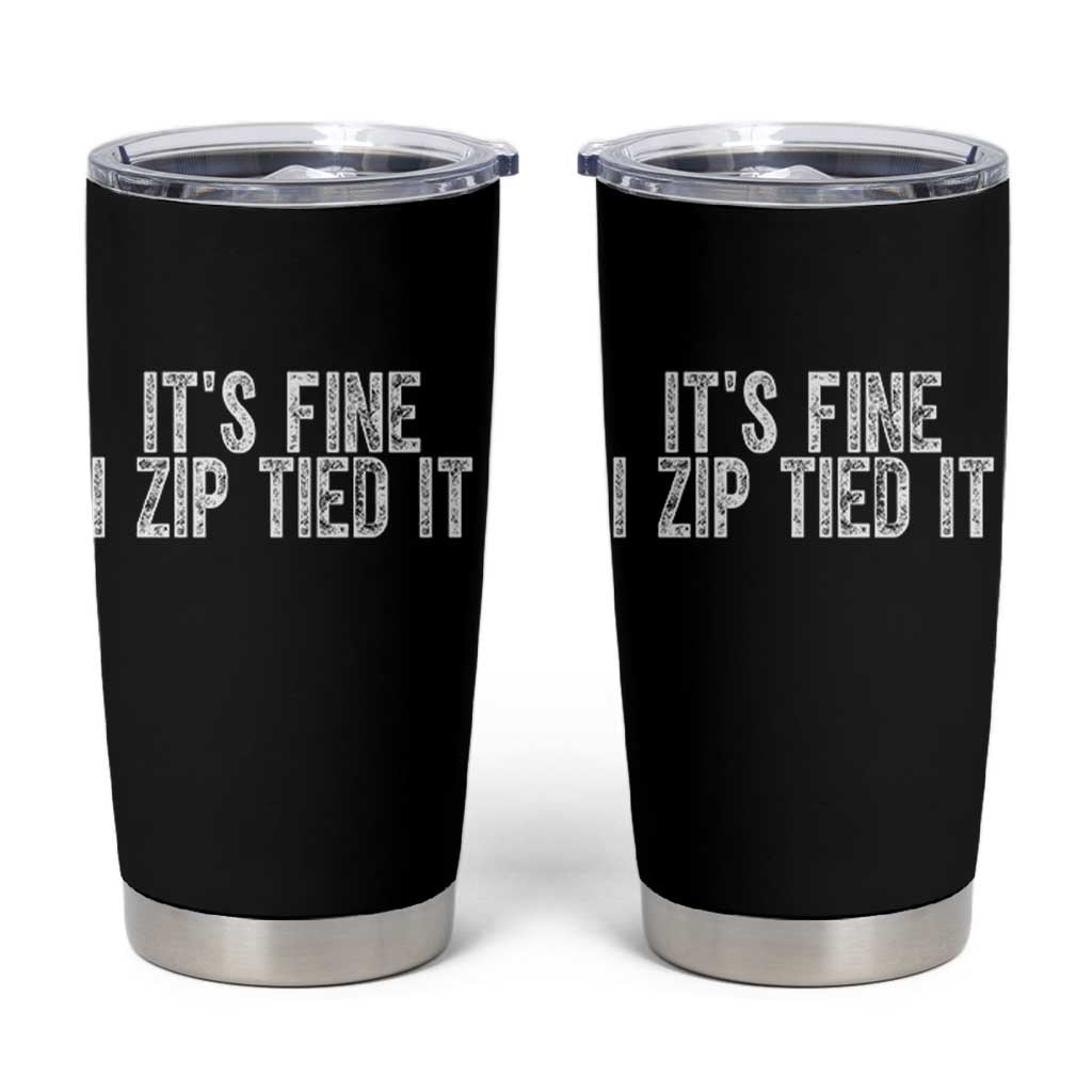 Mechanics Car Guy Tumbler Cup Funny It Is Fine I Zip Tied It
