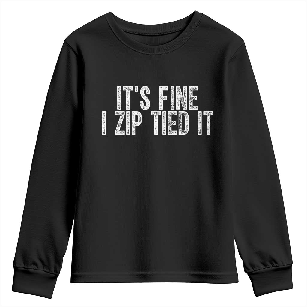 Mechanics Car Guy Youth Sweatshirt Funny It Is Fine I Zip Tied It