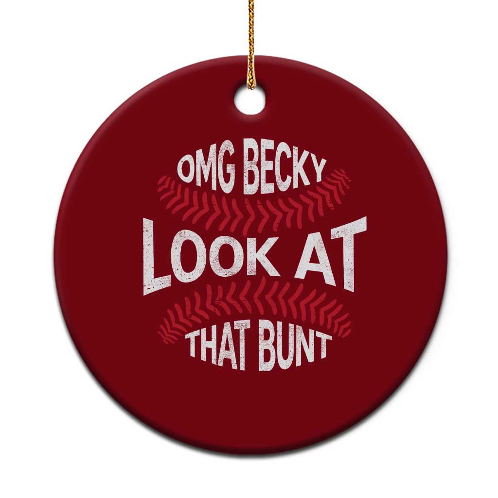 OMG Becky Look At That Bunt Funny Baseball Ceramic Ornament