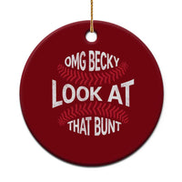 OMG Becky Look At That Bunt Funny Baseball Ceramic Ornament