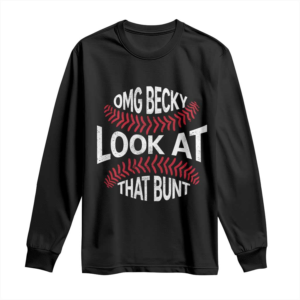 OMG Becky Look At That Bunt Funny Baseball Long Sleeve Shirt