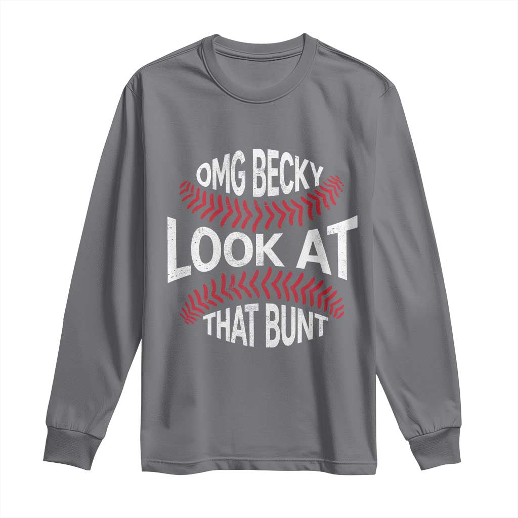 OMG Becky Look At That Bunt Funny Baseball Long Sleeve Shirt