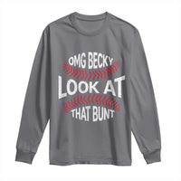 OMG Becky Look At That Bunt Funny Baseball Long Sleeve Shirt