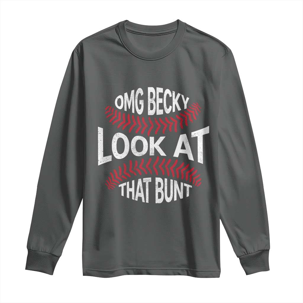 OMG Becky Look At That Bunt Funny Baseball Long Sleeve Shirt